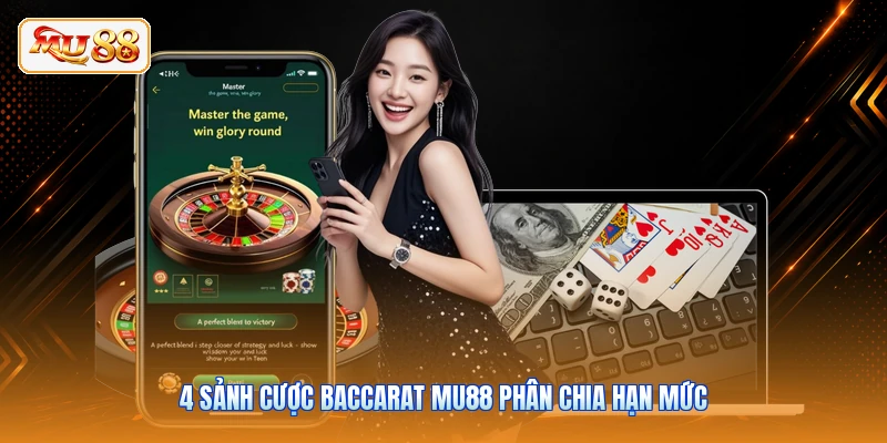 4 sảnh cược Baccarat MU88 phân chia hạn mức