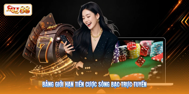 Bảng giới hạn tiền cược sòng bạc trực tuyến