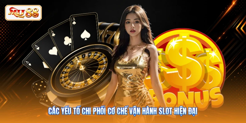 Các yếu tố chi phối cơ chế vận hành slot hiện đại