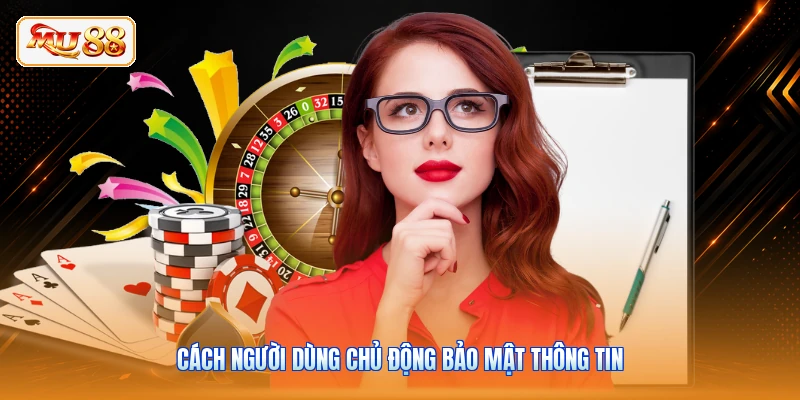 Cách người dùng chủ động bảo mật thông tin