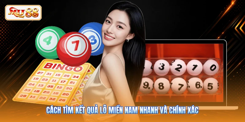 Cách tìm kết quả lô miền Nam nhanh và chính xác