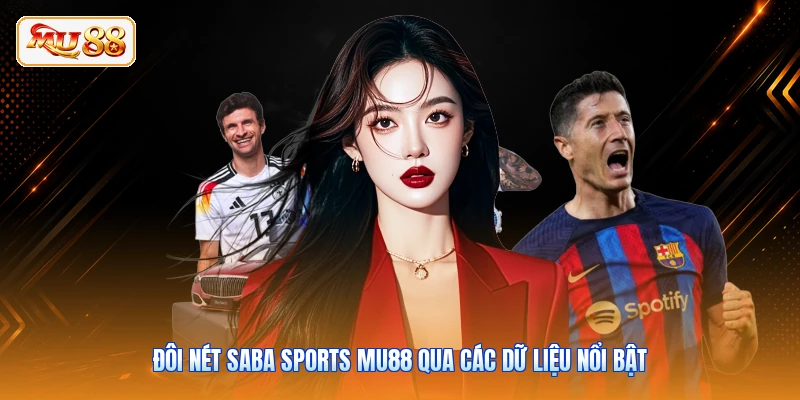 Đôi nét Saba Sports MU88 qua các dữ liệu nổi bật