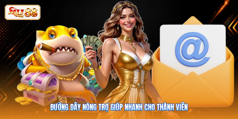 Đường dây nóng trợ giúp nhanh cho thành viên