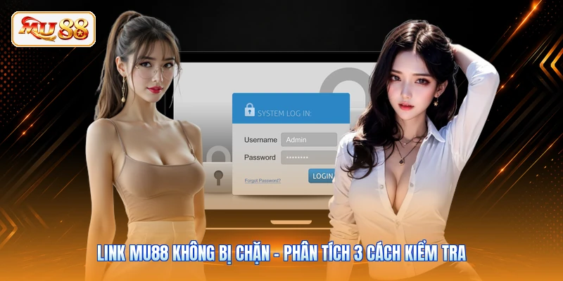 Link MU88 Không Bị Chặn - Phân Tích 3 Cách Kiểm Tra