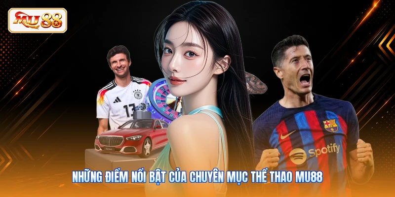 Những điểm nổi bật của chuyên mục thể thao MU88