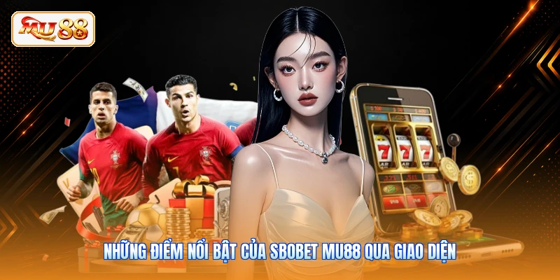 Những điểm nổi bật của SBOBET MU88 qua giao diện