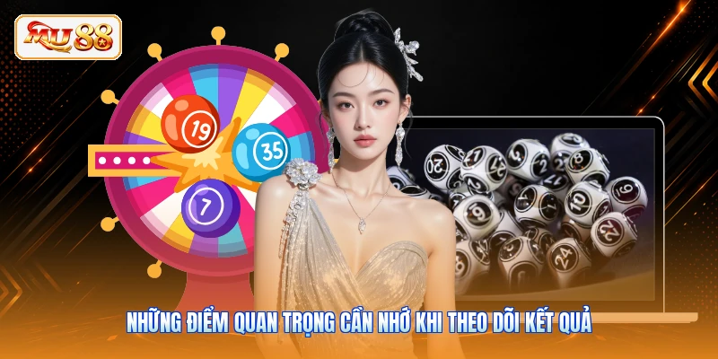 Những điểm quan trọng cần nhớ khi theo dõi kết quả