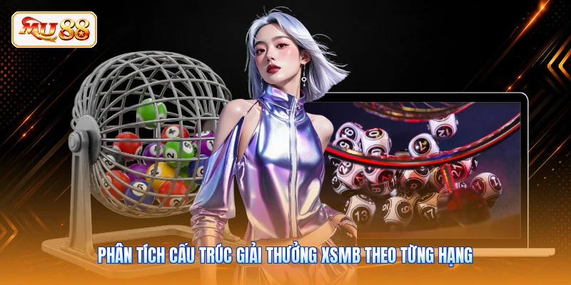 Phân tích cấu trúc giải thưởng XSMB theo từng hạng