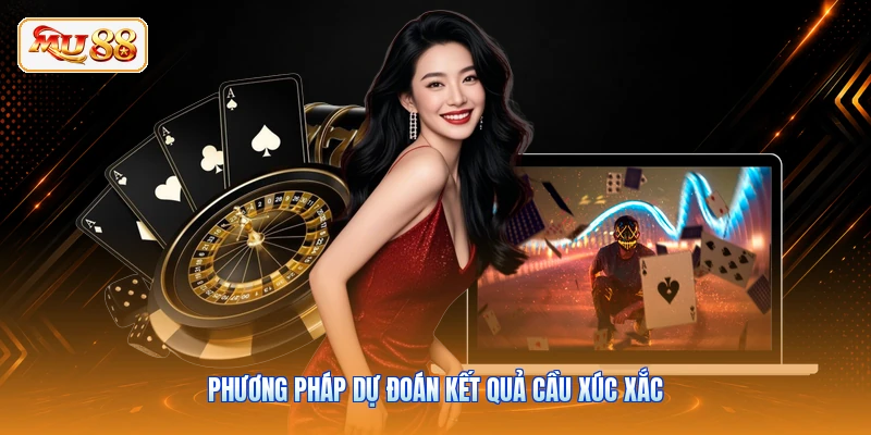 Phương pháp dự đoán kết quả cầu xúc xắc