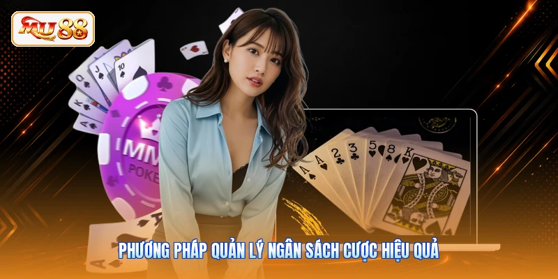 Phương pháp quản lý ngân sách cược hiệu quả