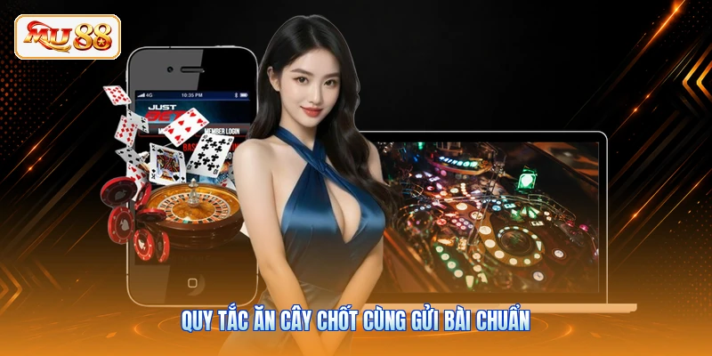 Quy tắc ăn cây chốt cùng gửi bài chuẩn