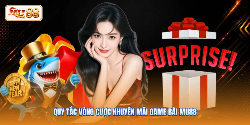 Quy tắc vòng cược khuyến mãi game bài MU88