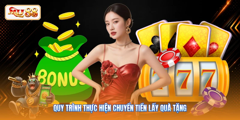 Quy trình thực hiện chuyển tiền lấy quà tặng