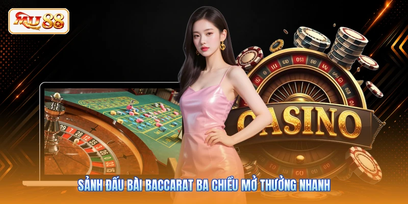 Sảnh đấu bài Baccarat ba chiều mở thưởng nhanh