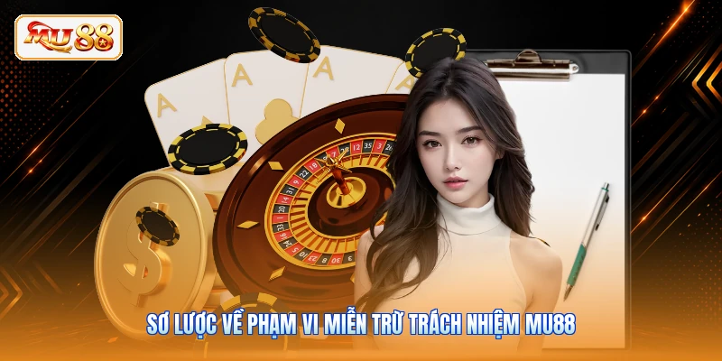Sơ lược về phạm vi miễn trừ trách nhiệm MU88