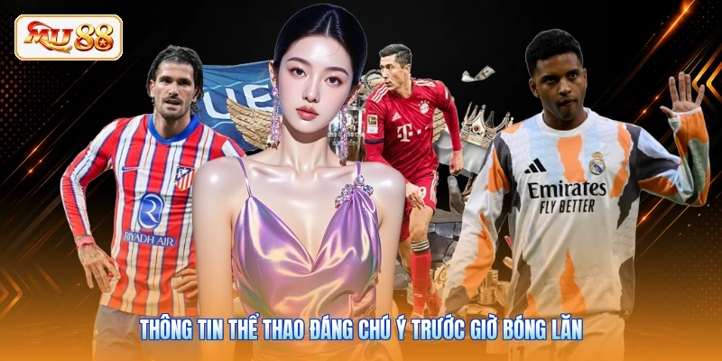 Thông tin thể thao đáng chú ý trước giờ bóng lăn