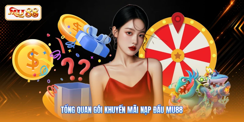 Tổng quan gói khuyến mãi nạp đầu MU88