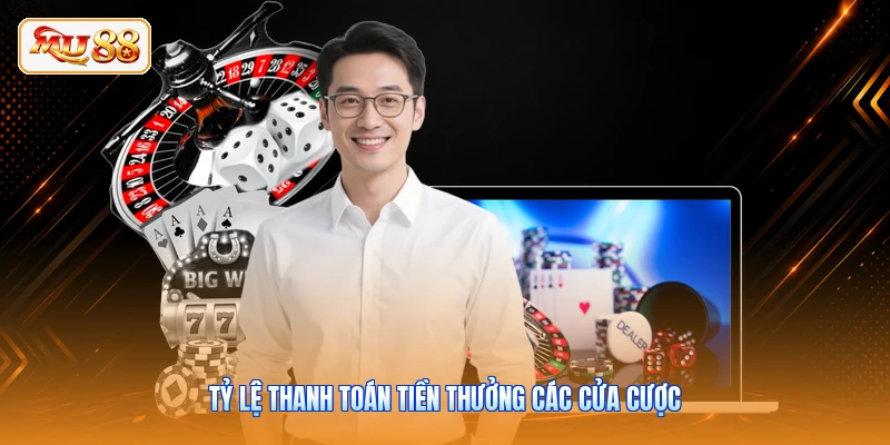 Tỷ lệ thanh toán tiền thưởng các cửa cược