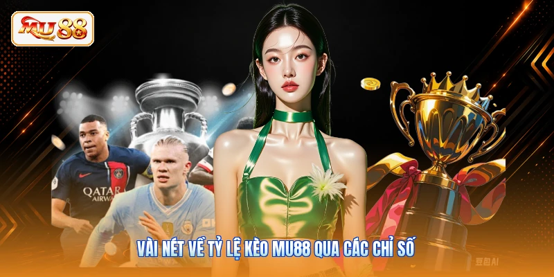 Vài nét về tỷ lệ kèo MU88 qua các chỉ số