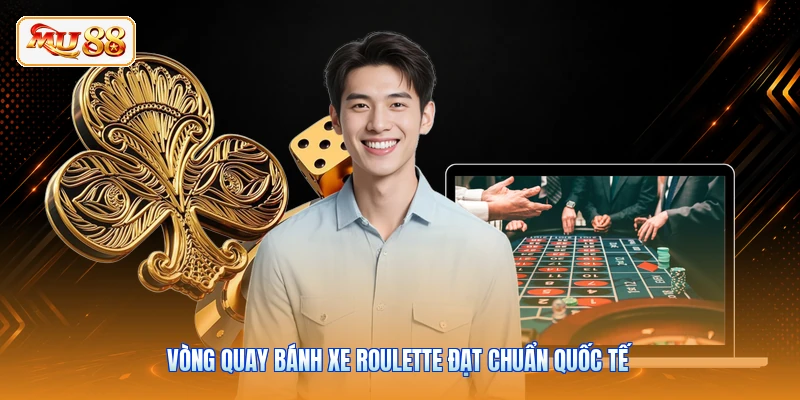 Vòng quay bánh xe roulette đạt chuẩn quốc tế