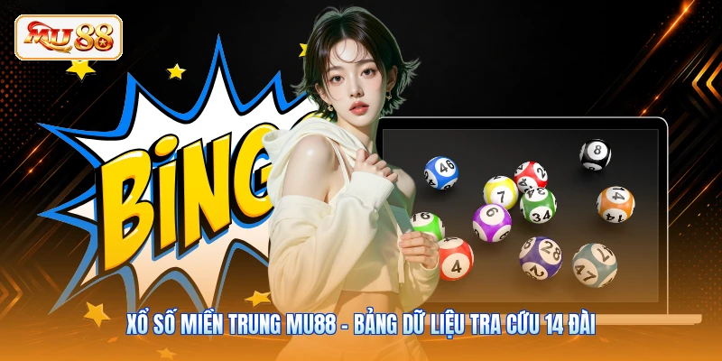 Xổ Số Miền Trung MU88 - Bảng Dữ Liệu Tra Cứu 14 Đài